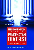 Penegakan Hukum dengan Pendekatan DIVERSI (Perspektif Teori Keadilan Bermartabat)